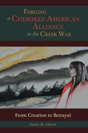 Book cover of Forging a Cherokee-American Alliance in the Creek War