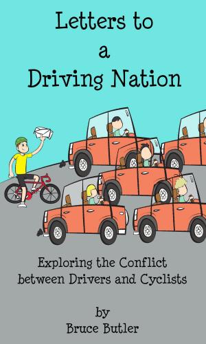 Cover of the book Letters to a Driving Nation: Exploring the Conflict between Drivers and Cyclists by Melody Heck Gatto