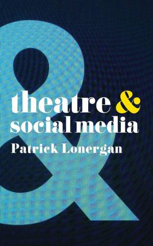 Cover of the book Theatre and Social Media by Nicholas Doumanis