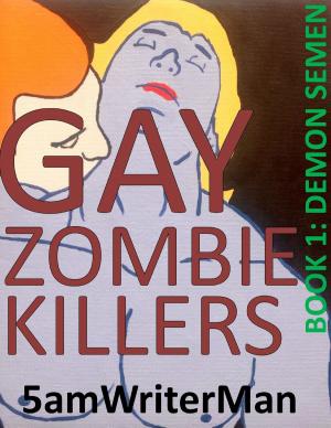 Book cover of Gay Zombie Killers Book 1: Demon Semen