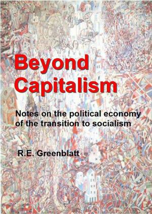 Cover of the book Beyond Capitalism: Notes on the political economy of the transition to socialism by Bob Avakian