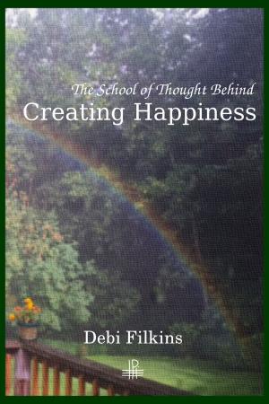 Cover of the book The School of Thought Behind Creating Happiness by Natalia Levis-Fox