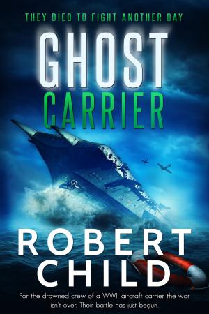 Cover of the book Ghost Carrier: They Died to Fight Another Day by Marrilynn Larew