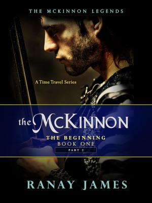 Cover of the book The McKinnon The Beginning: Book 1 - Part 2 The McKinnon Legends (A Time Travel Series) by Aoife Marie Sheridan