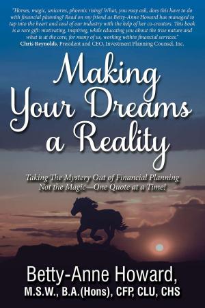 Cover of the book Making Your Dreams a Reality: Taking The Mystery Out of Finanical Planning Not the Magic - One Quote at a Time! by Ruth Angela