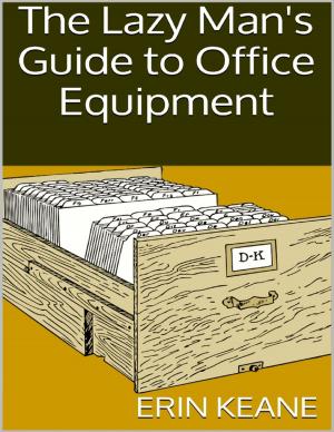 Cover of the book The Lazy Man's Guide to Office Equipment by Gary F. Zeolla