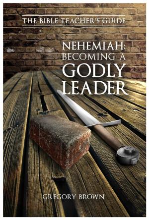 Cover of the book Nehemiah: Becoming a Godly Leader by Michael White