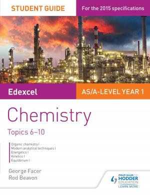 Book cover of Edexcel AS/A Level Year 1 Chemistry Student Guide: Topics 6-10