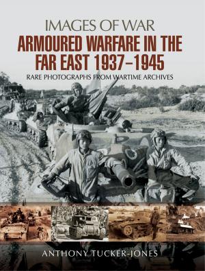 Cover of the book Armoured Warfare in the Far East 1937-1945 by Tony Le Tissier