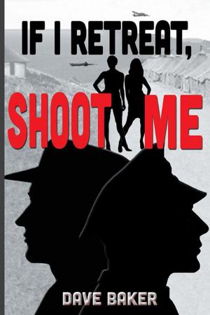 Cover of the book If I Retreat, Shoot Me by Dumisani Bapela