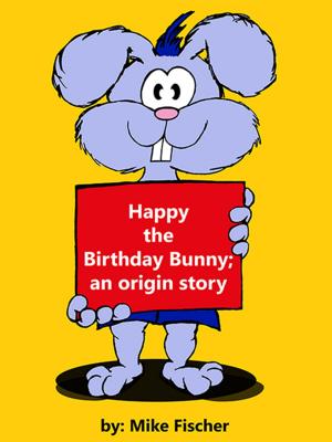 bigCover of the book Happy the Birthday Bunny; an origin story by 