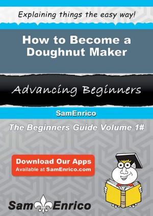 Cover of the book How to Become a Doughnut Maker by Paul Spiegelman, Britt Berrett