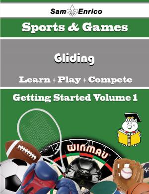 Cover of the book A Beginners Guide to Gliding (Volume 1) by Porsha Mayers