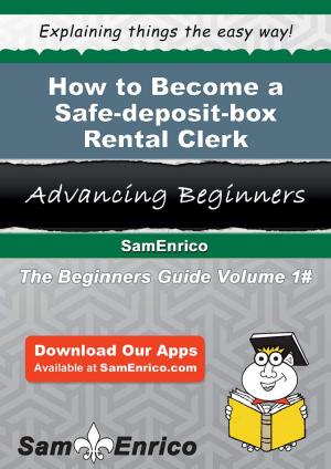 Cover of the book How to Become a Safe-deposit-box Rental Clerk by Dane Sanders