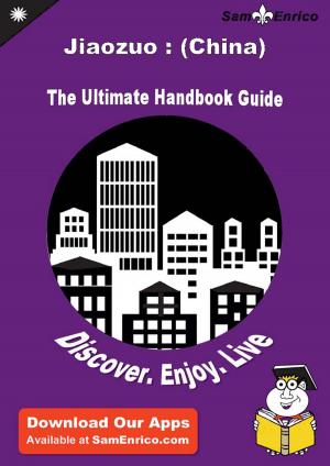 Cover of the book Ultimate Handbook Guide to Jiaozuo : (China) Travel Guide by 魏得勝