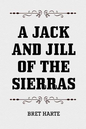 Cover of the book A Jack and Jill of the Sierras by Winston Churchill