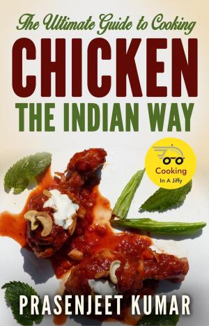 Cover of the book The Ultimate Guide to Cooking Chicken the Indian Way by Lisa Barrangou