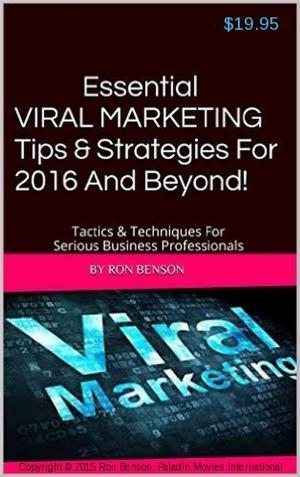 Cover of Essential Viral Marketing Tips & Strategies For 2016 And Beyond!