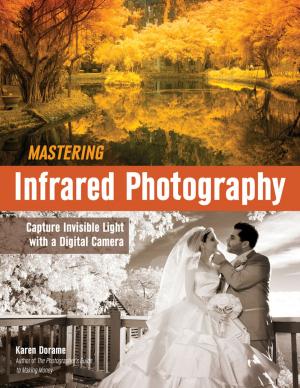 Cover of the book Mastering Infrared Photography by Lisa Cuchara, Tom Cuchara