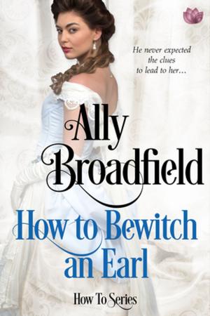 Cover of the book How to Bewitch an Earl by Tonya Burrows