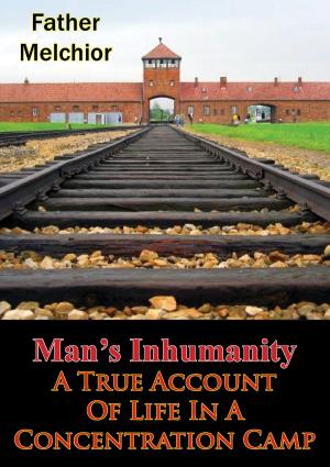 Cover of the book Man’s Inhumanity - A True Account Of Life In A Concentration Camp by Major Gregory B. Conover