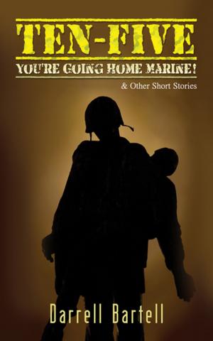 Cover of the book Ten-Five: You're Going Home, Marine! by Darrell Lee