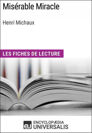 Cover of the book Misérable Miracle d'Henri Michaux by Encyclopaedia Universalis