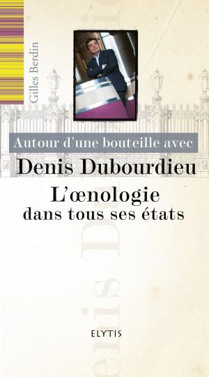 Cover of the book Autour d'une bouteille avec Denis Dubourdieu by Mary Aggie