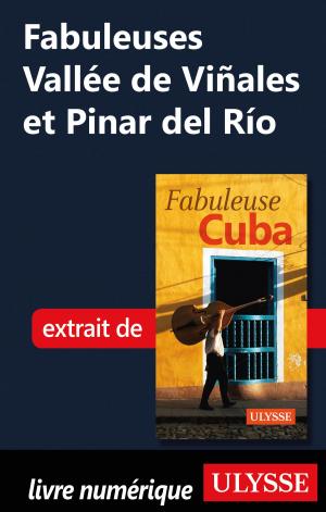 Cover of the book Fabuleuses Vallée de Viñales et Pinar del Río by Émilie Clavel
