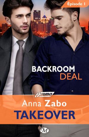 Cover of the book Backroom Deal - Takeover - Épisode 1 by Laurann Dohner
