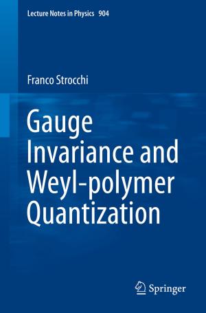 Cover of the book Gauge Invariance and Weyl-polymer Quantization by Štefánia Olejárová, Juraj Ružbarský, Tibor Krenický