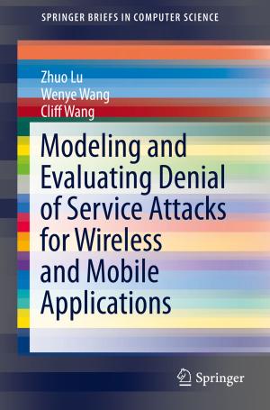 Cover of the book Modeling and Evaluating Denial of Service Attacks for Wireless and Mobile Applications by KwangSoo Yang, Shashi Shekhar