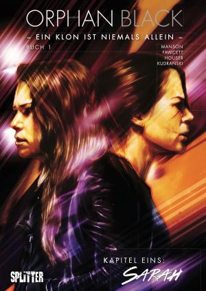 Cover of the book Orphan Black Bd. 01: Sarah (Kapitel 1) by Anthony del Col, Conor McCreery, Neil Edwards