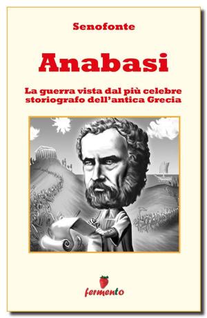 Cover of the book Anabasi - Testo completo in italiano con illustrazioni by Nikos Nikitidis, Vangelis Papiomytoglou