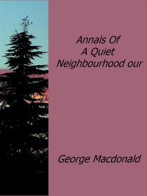 Cover of the book Annals Of A Quiet Neighbourhood our by Liam Sweeny