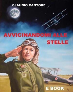 Cover of the book Avvicinandomi alle stelle by Alessandro Giorgi