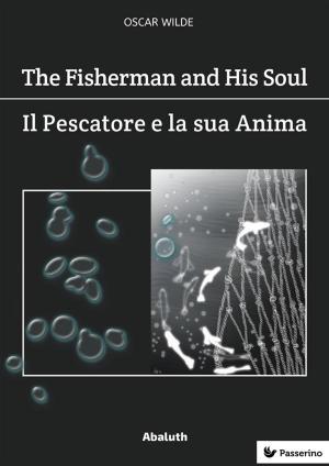 Cover of the book The Fisherman and His Soul / Il Pescatore e la Sua Anima by Rubén Darío