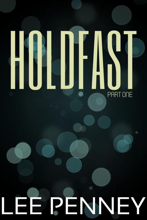 Cover of the book Holdfast (part one) by Lee Penney, Lee Penney