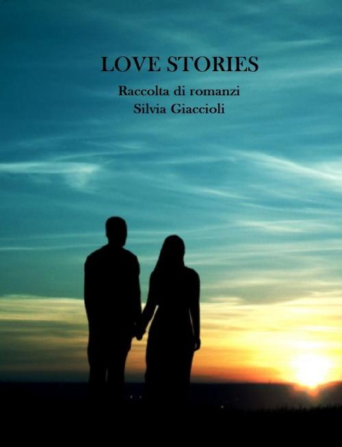 Cover of the book Love stories by Silvia Giaccioli, Silvia Giaccioli