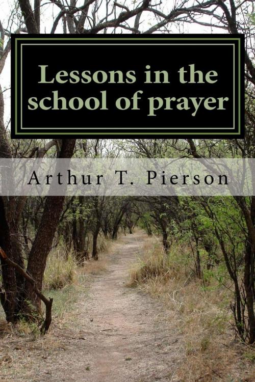 Cover of the book Lessons in the School of Prayer by Arthur T. Pierson, Solid Christian Books