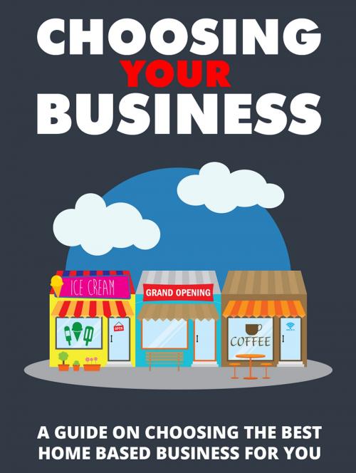 Cover of the book Choosing Your Business by Anonymous, Consumer Oriented Ebooks Publisher