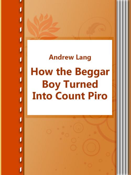 Cover of the book How the Beggar Boy Turned Into Count Piro by Andrew Lang, Media Galaxy