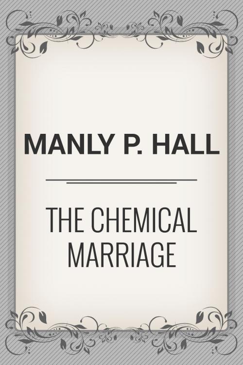 Cover of the book The Chemical Marriage by Manly P. Hall, Media Galaxy