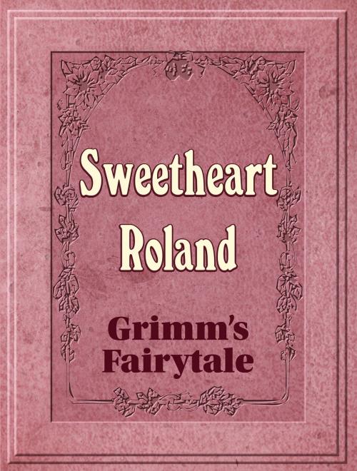 Cover of the book Sweetheart Roland by Grimm’s Fairytale, Media Galaxy