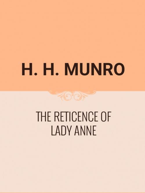 Cover of the book The Reticence of Lady Anne by H. H. Munro, Media Galaxy