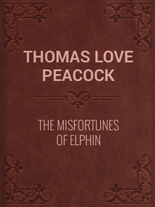 Cover of the book The Misfortunes of Elphin by Thomas Love Peacock, Media Galaxy