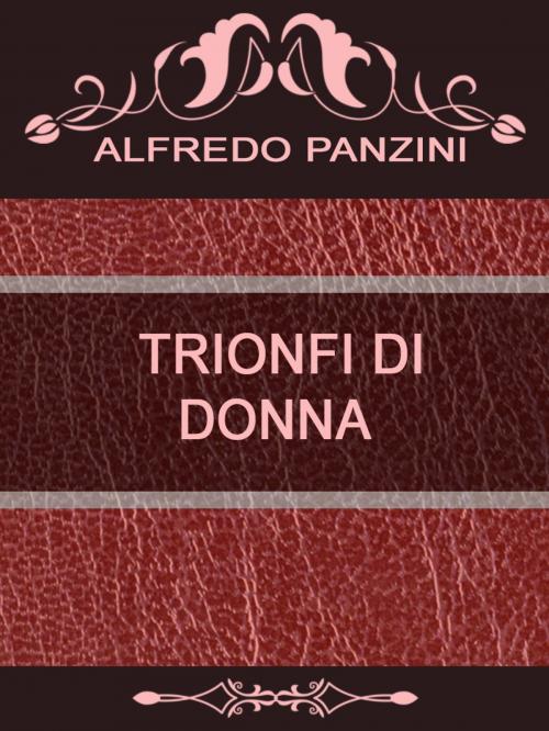 Cover of the book TRIONFI DI DONNA by Alfredo Panzini, Media Galaxy