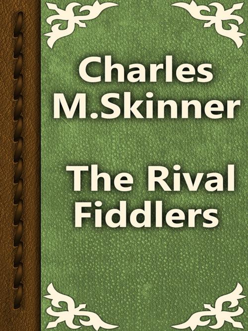 Cover of the book The Rival Fiddlers by Charles M. Skinner, Media Galaxy