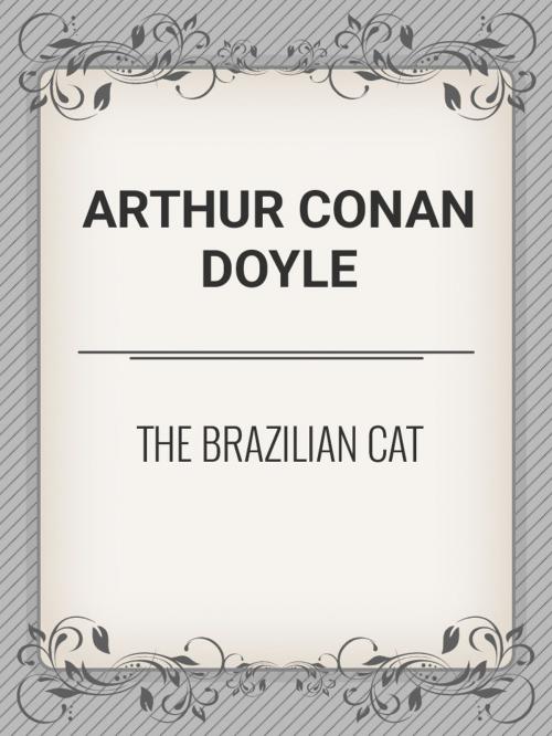 Cover of the book The Brazilian Cat by Arthur Conan Doyle, Media Galaxy