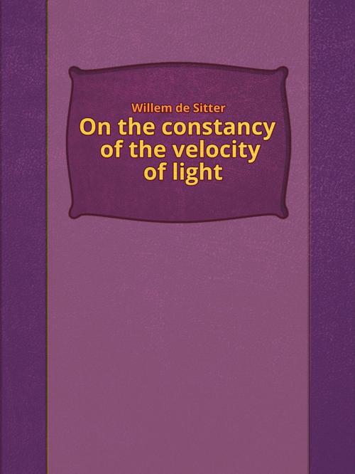 Cover of the book On the constancy of the velocity of light by Willem de Sitter, Media Galaxy